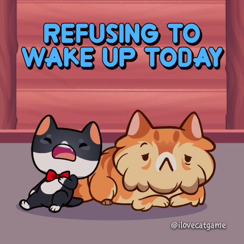 A Cartoon Of Two Cats With The Words " Refusing To Wake Up Today " GIF