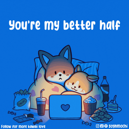 A Cartoon Of Two Dogs Watching A Movie With The Words " You 'Re My Better Half " Above Them GIF