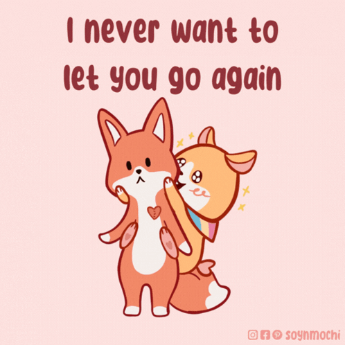 A Cartoon Of Two Foxes Hugging Each Other With The Words " I Never Want To Let You Go Again " GIF