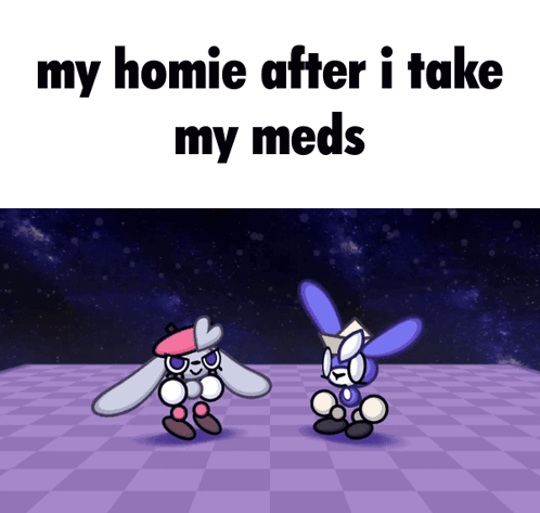 A Cartoon Of Two Rabbits Dancing With The Caption " My Homie After I Take My Meds " On The Bottom GIF