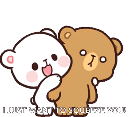 A Cartoon Of Two Teddy Bears Hugging With The Words " I Just Want To Squeeze You " Above Them GIF