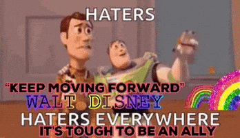 A Cartoon Of Woody And Buzz Lightyear With The Words Haters Keep Moving Forward Walt Disney Haters Everywhere GIF