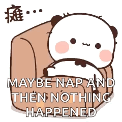 A Cartoon Panda Is Sitting On A Couch And Saying `` Maybe Nap And Then Nothing Happened '' . GIF
