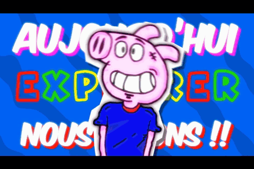 A Cartoon Pig Is Standing In Front Of A Blue Background That Says " Aujourd Hui Explorer Nous ! " GIF