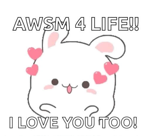 a cartoon rabbit with hearts on its ears says awsm 4 life i love you too .