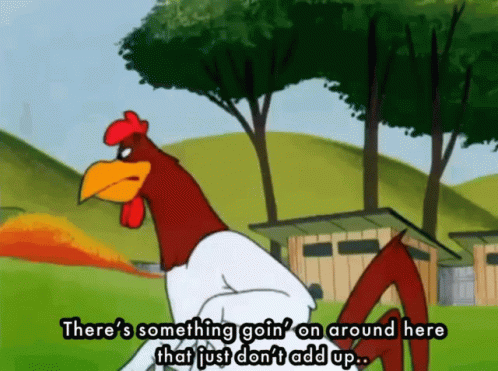 A Cartoon Rooster Says There 'S Something Goin On Around Here That Just Don 'T Add Up GIF
