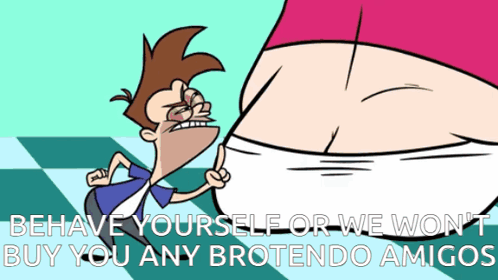 A Cartoon Says Behave Yourself Or We Won 'T Buy You Any Brotiendo Amigos GIF