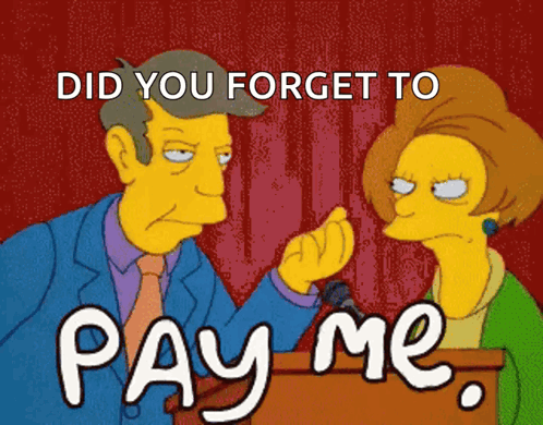 a cartoon says " did you forget to pay me " in white letters