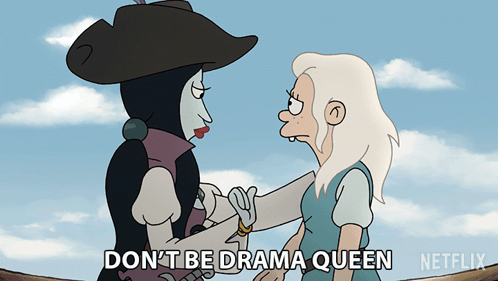 A Cartoon Says " Do N't Be Drama Queen " At The Top GIF