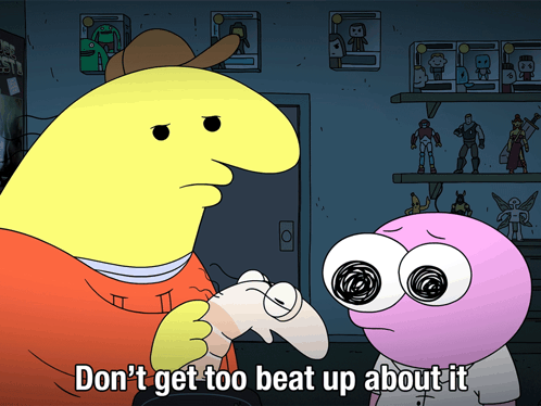 A Cartoon Says " Don T Get Too Beat Up About It " GIF
