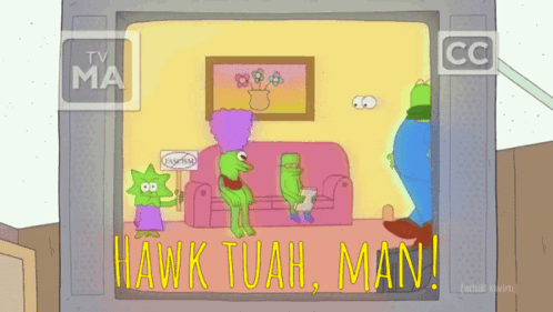 A Cartoon Says Hawk Tuah Man On The Screen GIF