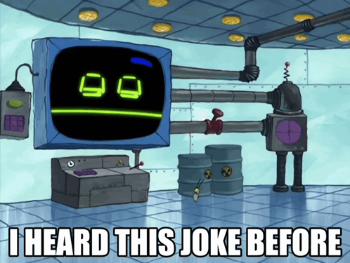 A Cartoon Says I Heard This Joke Before With A Robot In The Background GIF