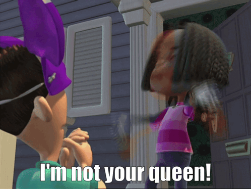 A Cartoon Says " I 'M Not Your Queen " GIF