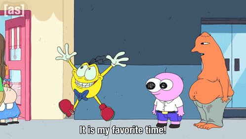 A Cartoon Says " It Is My Favorite Time " In The Corner GIF
