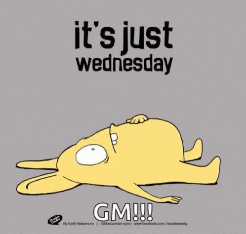 A Cartoon Says It 'S Just Wednesday Gm !!! On A Grey Background GIF