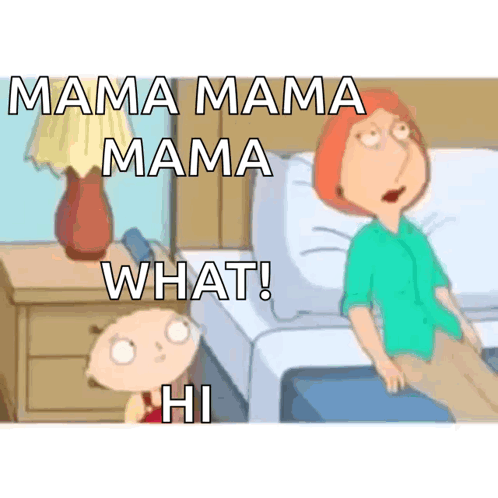 A Cartoon Says Mama Mama Mama What GIF