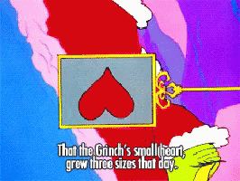 A Cartoon Says That The Grinch 'S Small Heart Grew Three Size That Day GIF