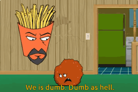 Cartoon Saying We Is Dumb Dumb As Hell GIF