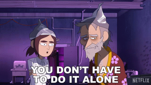 A Cartoon Says " You Don 'T Have To Do It Alone " In Front Of A Netflix Sign GIF