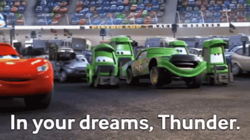 A Cartoon Scene From Cars With The Words In Your Dreams Thunder Written On The Bottom GIF