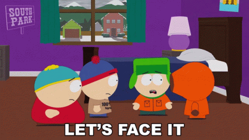 South Park Scene With Let S Face It Text GIF