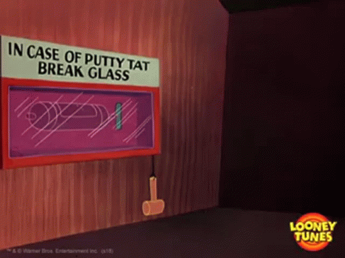 A Cartoon Scene With A Sign That Says In Case Of Putty Tat Break Glass On It GIF