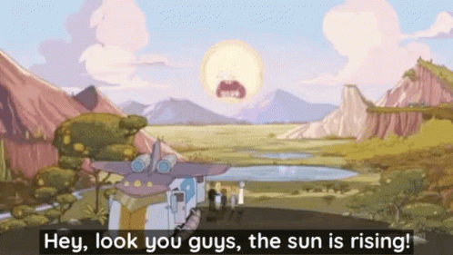 A Cartoon Scene With The Words Hey Look You Guys The Sun Is Rising On The Bottom GIF