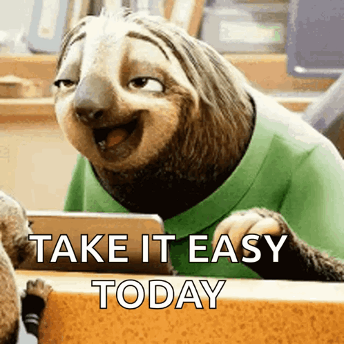 A Cartoon Sloth With The Words Take It Easy Today Written On It GIF