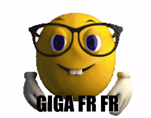 A Cartoon Smiley Face With Glasses And The Words Giga Fr Fr Below It GIF