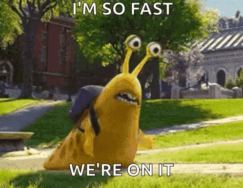 A Cartoon Snail Is Saying I 'M So Fast And We 'Re On It GIF
