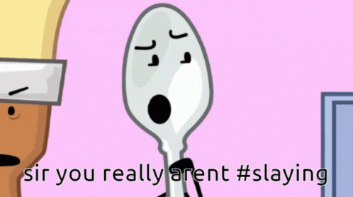A Cartoon Spoon With A Sad Face And The Words Sir You Really Aren T #Slaying GIF