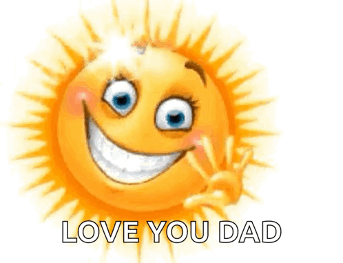 A Cartoon Sun With A Smiley Face And The Words Love You Dad Below It GIF