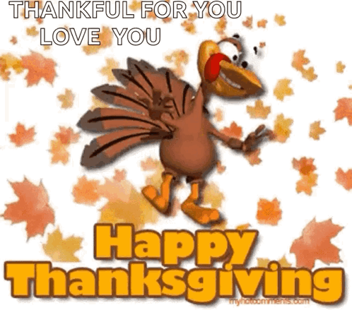 A Cartoon Turkey Is Standing In Front Of Leaves And Says Thankful For You Love You Happy Thanksgiving . GIF