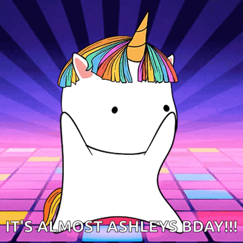 A Cartoon Unicorn With A Rainbow Mane Says It 'S Almost Ashley 'S Bday !!! GIF