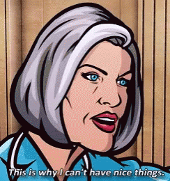 a cartoon woman is saying this is why i can 't have nice things .