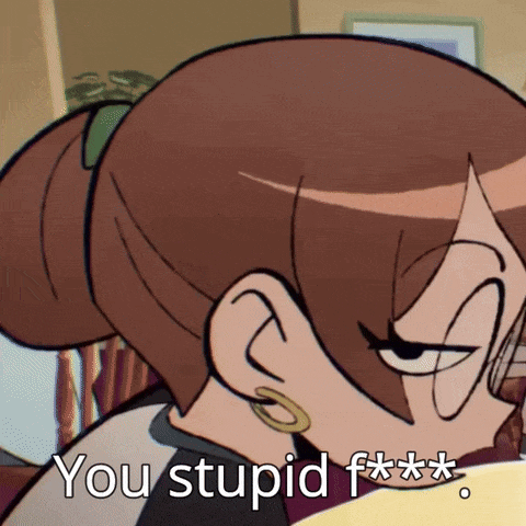 A Cartoon Woman Says " You Stupid F *** " GIF