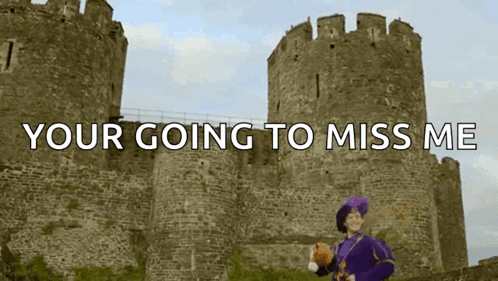 A Castle With The Words Your Going To Miss Me GIF