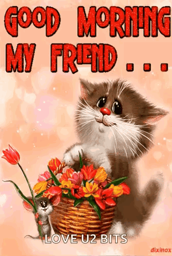 A Cat Is Holding A Basket Of Flowers And Saying Good Morning My Friend . GIF