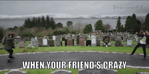 A Cemetery With The Words When Your Friend 'S Crazy On It GIF