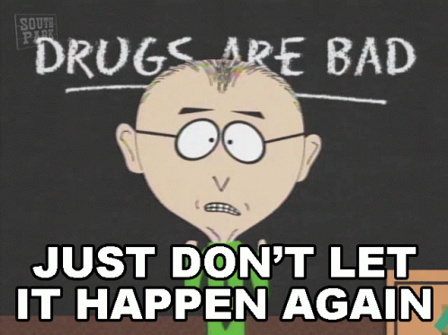 A Chalkboard With The Words Drugs Are Bad And Just Don T Let It Happen Again GIF