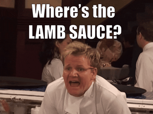 A Chef With His Mouth Open And The Words Where 'S The Lamb Sauce GIF