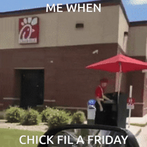 A Chick Fil A Restaurant With A Red Umbrella And A Sign That Says Me When Chick Fil A Friday GIF