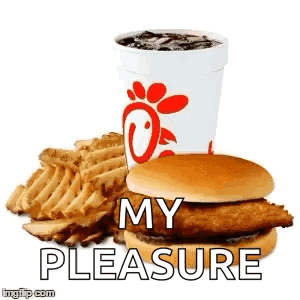 A Chicken Sandwich , French Fries , And A Cup Of Soda With The Words `` My Pleasure '' . GIF
