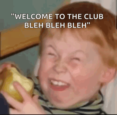 A Child Making A Funny Face With The Words " Welcome To The Club Bleh Bleh Bleh " Above Him GIF