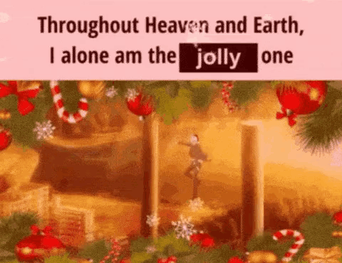 A Christmas Card With The Words `` Throughout Heaven And Earth , I Alone Am The Jolly One '' On It . GIF