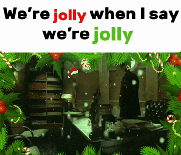 A Christmas Scene With The Words We 'Re Jolly When I Say We 'Re Jolly On The Top GIF