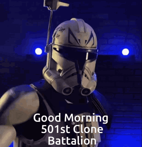 A Clone Trooper Says Good Morning 501St Clone Battalion On A Blue Background GIF