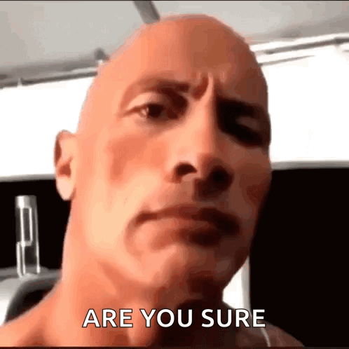 A Close Up Of A Bald Man 'S Face With The Words `` Are You Sure '' Written On It . GIF