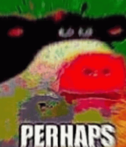 A Close Up Of A Cartoon Character With The Words Perhaps On The Bottom GIF