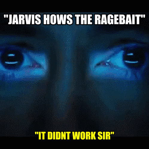 A Close Up Of A Man 'S Eyes With Jarvis Hows The Ragebait Written Above Them GIF